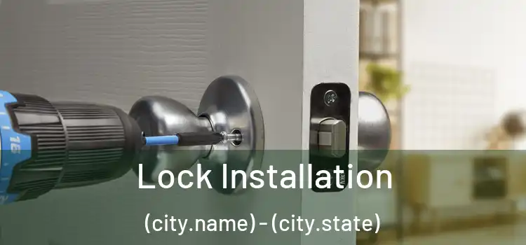 Lock Installation (city.name) - (city.state)